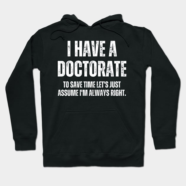 Funny Doctorate Graduation Gifts PhD Hoodie by Davidsmith